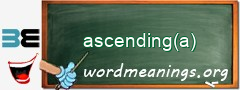 WordMeaning blackboard for ascending(a)